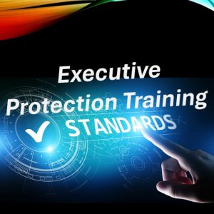 executive protection training standards